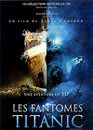James Cameron en DVD : Les fantmes du Titanic