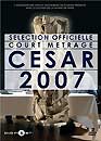  Sélection Officielle Court Métrage César 2007 