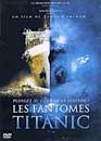 James Cameron en DVD : Les fantmes du Titanic - Edition Aventi
